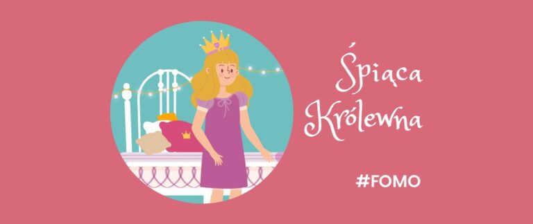 FOMO i Śpiąca Królewna