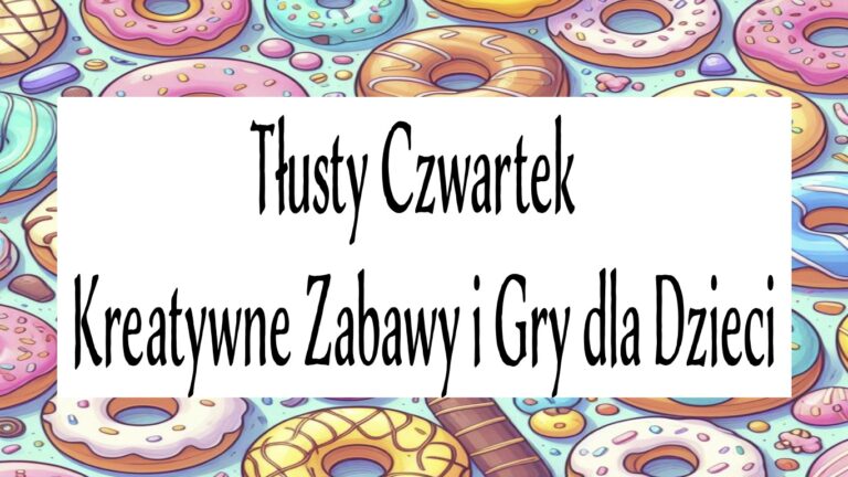 Tłusty Czwartek - Kreatywne Zabawy i Gry dla Dzieci