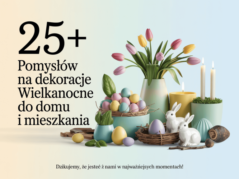 25+ Pomysłów na Dekoracje Wielkanocne