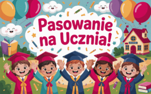Pasowanie na ucznia klasy 1 – Kwiecień Academy